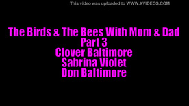 The Birds & The Bees with Mom & Dad Part 3